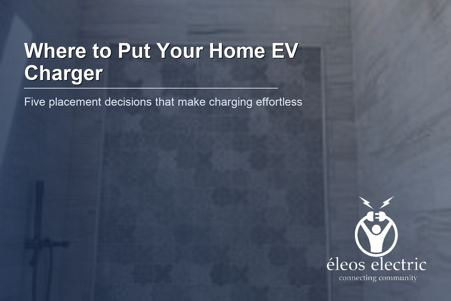 Best Placement for EV Chargers at Home