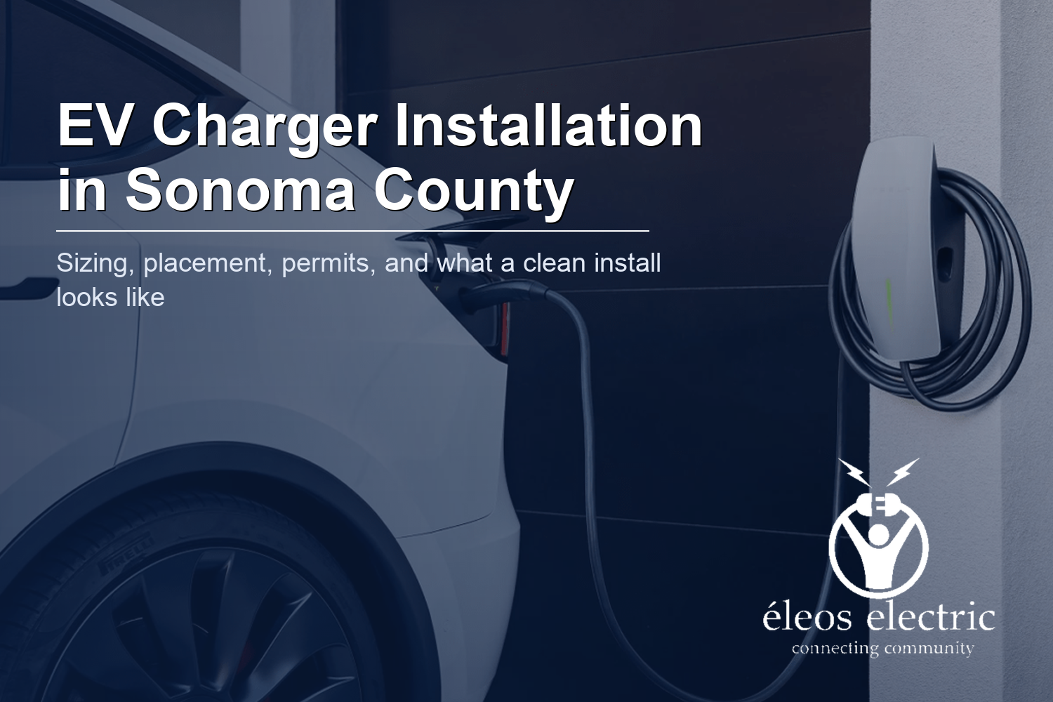 EV Charger Installation in Sonoma County: Complete Guide