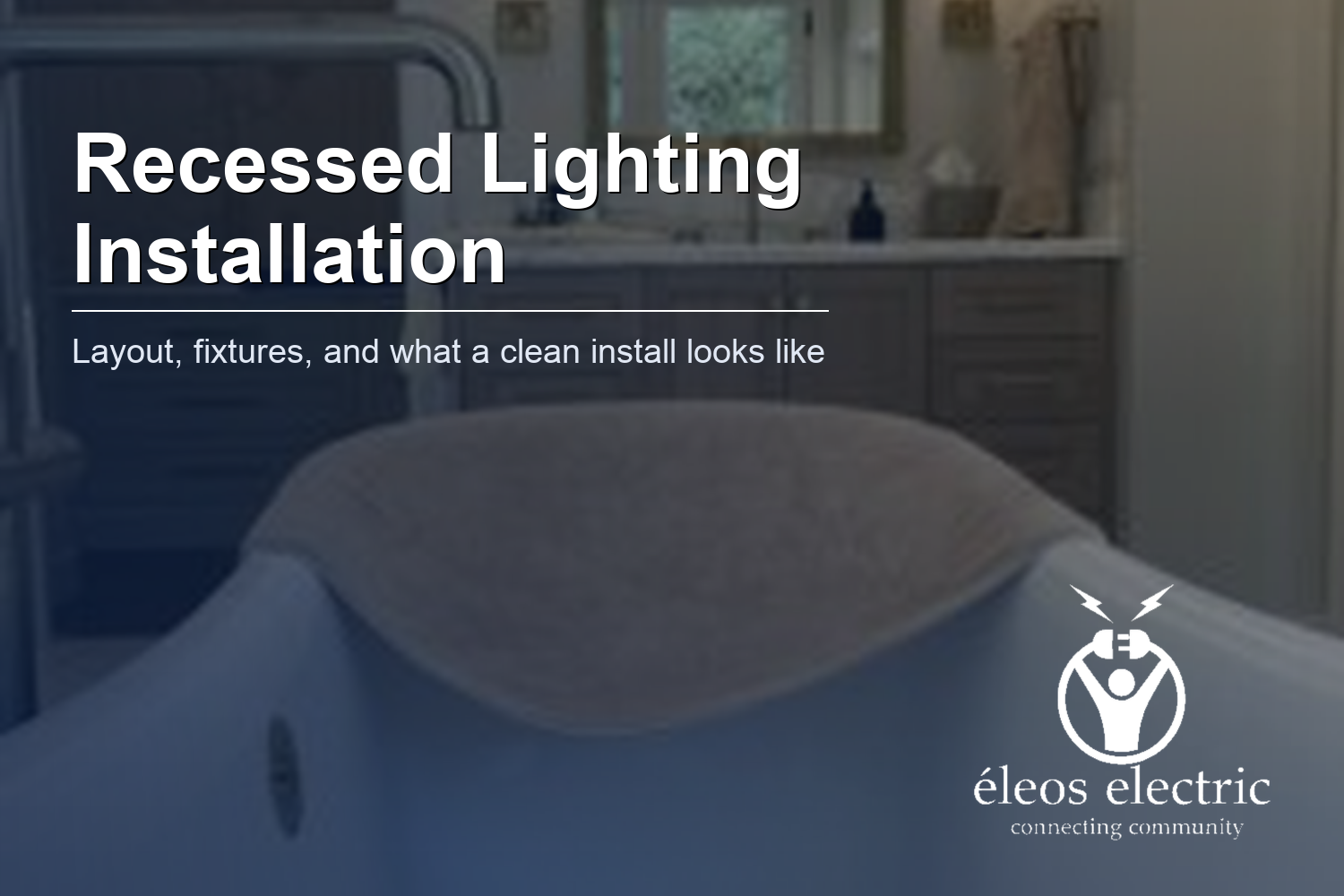 Recessed Lighting Installation: What to Expect